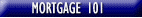 MORTGAGE 101